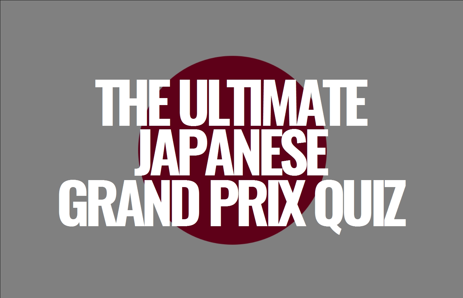 The Ultimate Japanese Grand Prix Quiz Lights Out